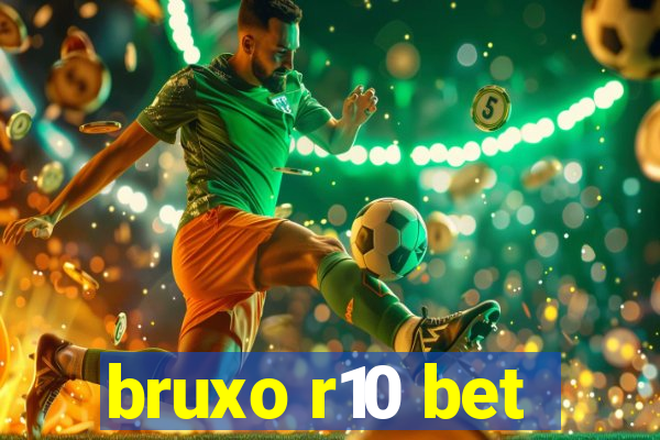 bruxo r10 bet